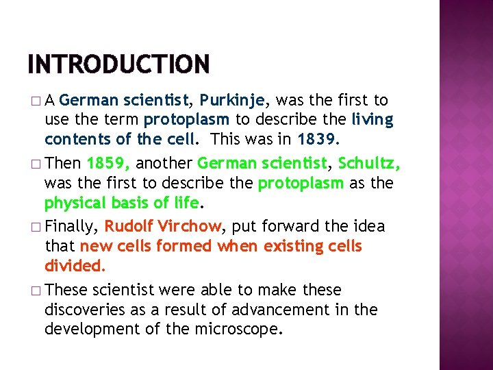 INTRODUCTION �A German scientist, Purkinje, was the first to use the term protoplasm to