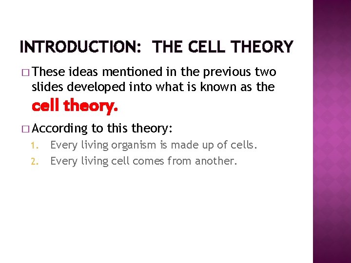 INTRODUCTION: THE CELL THEORY � These ideas mentioned in the previous two slides developed