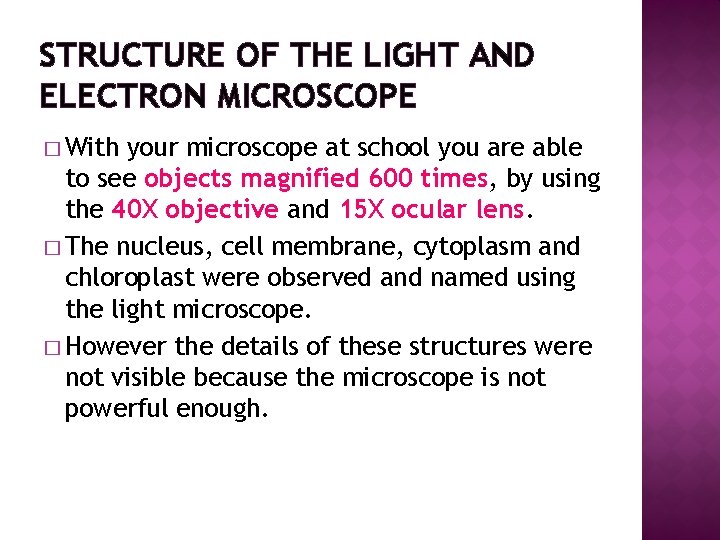 STRUCTURE OF THE LIGHT AND ELECTRON MICROSCOPE � With your microscope at school you