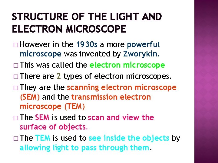 STRUCTURE OF THE LIGHT AND ELECTRON MICROSCOPE � However in the 1930 s a