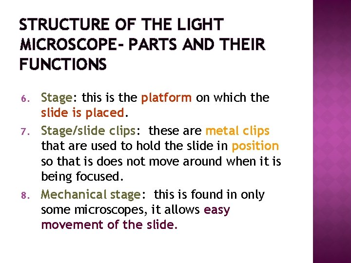 STRUCTURE OF THE LIGHT MICROSCOPE- PARTS AND THEIR FUNCTIONS 6. 7. 8. Stage: this