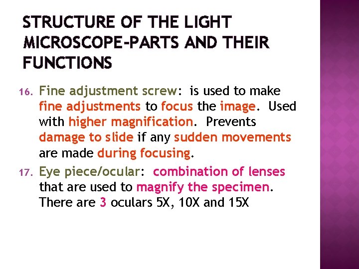 STRUCTURE OF THE LIGHT MICROSCOPE-PARTS AND THEIR FUNCTIONS 16. 17. Fine adjustment screw: is