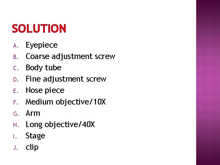 SOLUTION A. B. C. D. E. F. G. H. I. J. Eyepiece Coarse adjustment