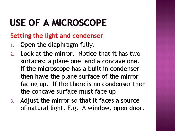 USE OF A MICROSCOPE Setting the light and condenser 1. Open the diaphragm fully.