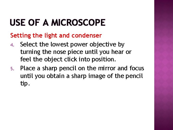 USE OF A MICROSCOPE Setting the light and condenser 4. Select the lowest power