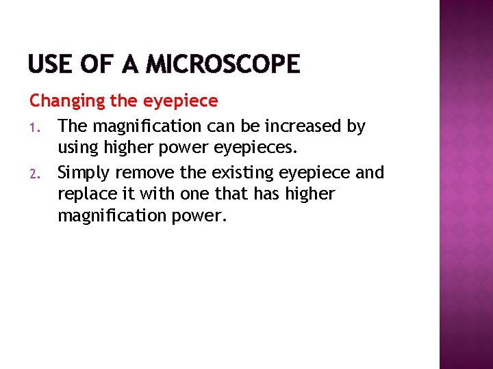 USE OF A MICROSCOPE Changing the eyepiece 1. The magnification can be increased by