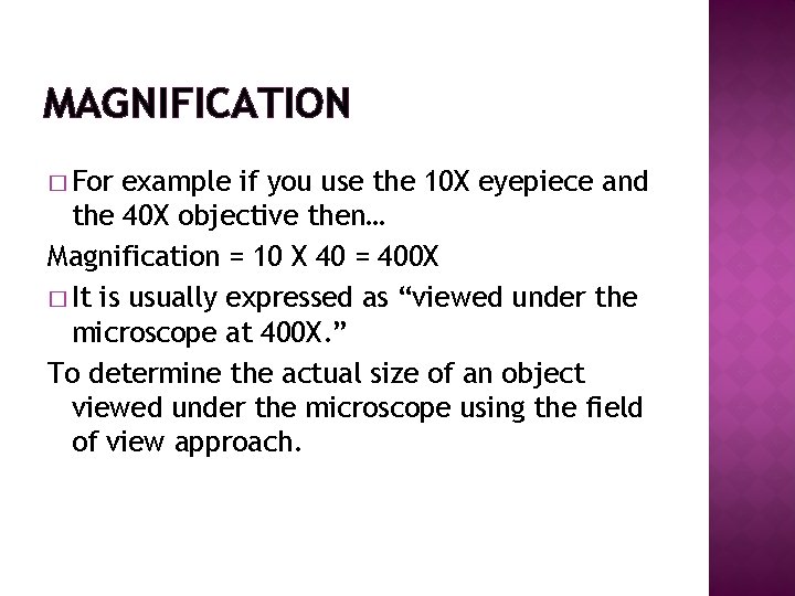 MAGNIFICATION � For example if you use the 10 X eyepiece and the 40