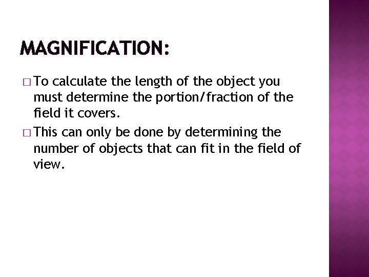 MAGNIFICATION: � To calculate the length of the object you must determine the portion/fraction