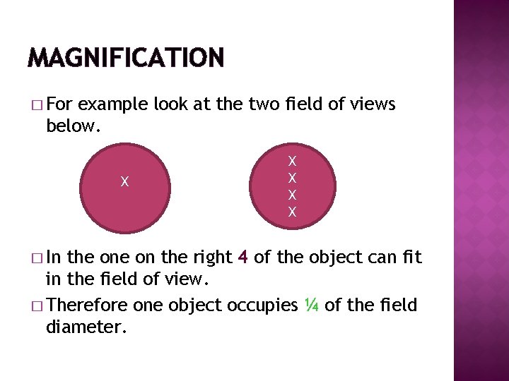 MAGNIFICATION � For example look at the two field of views below. X �