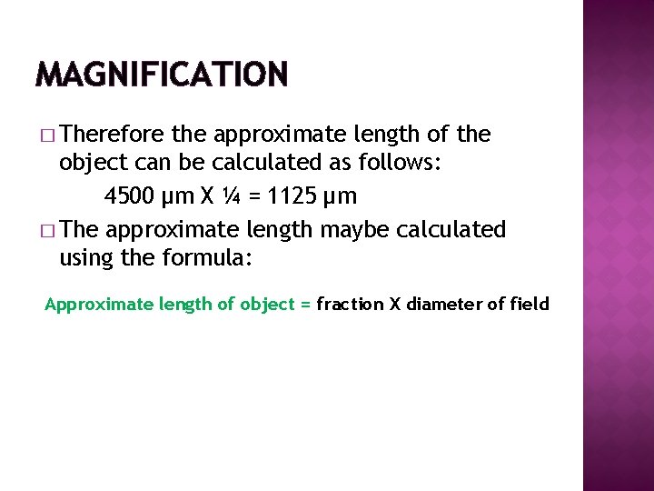MAGNIFICATION � Therefore the approximate length of the object can be calculated as follows: