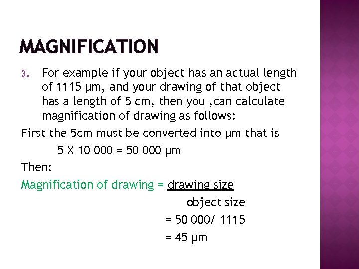 MAGNIFICATION For example if your object has an actual length of 1115 μm, and
