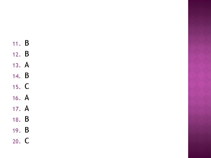 11. 12. 13. 14. 15. 16. 17. 18. 19. 20. B B A B