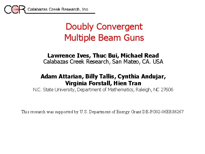 Doubly Convergent Multiple Beam Guns Lawrence Ives, Thuc Bui, Michael Read Calabazas Creek Research,