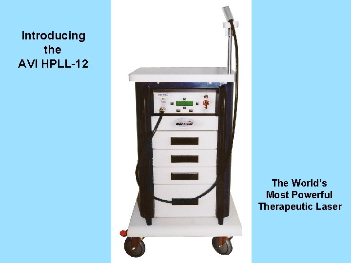 Introducing the AVI HPLL-12 The World’s Most Powerful Therapeutic Laser 
