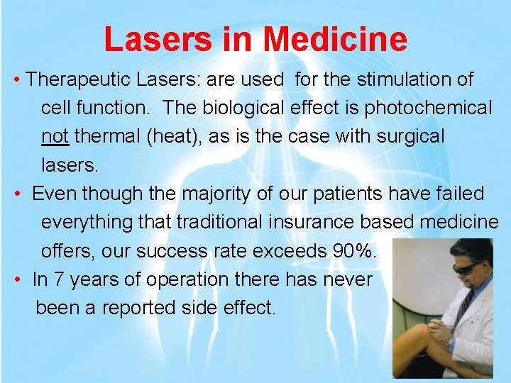 Lasers in Medicine • Therapeutic Lasers: are used for the stimulation of cell function.