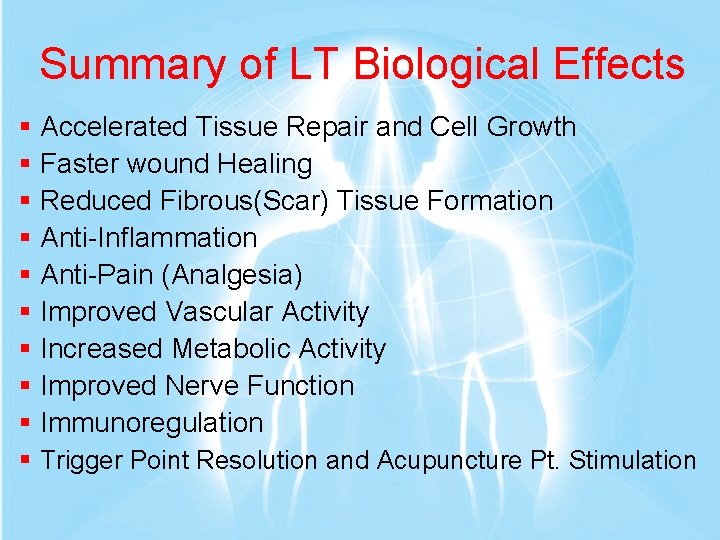 Summary of LT Biological Effects § Accelerated Tissue Repair and Cell Growth § Faster