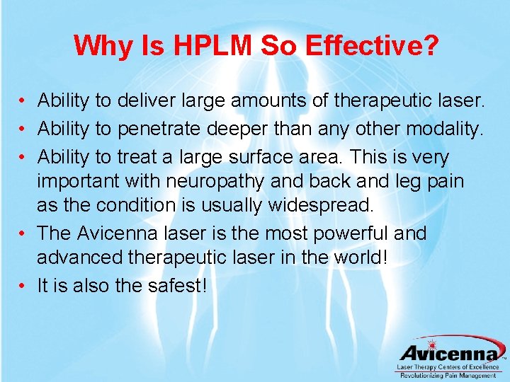 Why Is HPLM So Effective? • Ability to deliver large amounts of therapeutic laser.