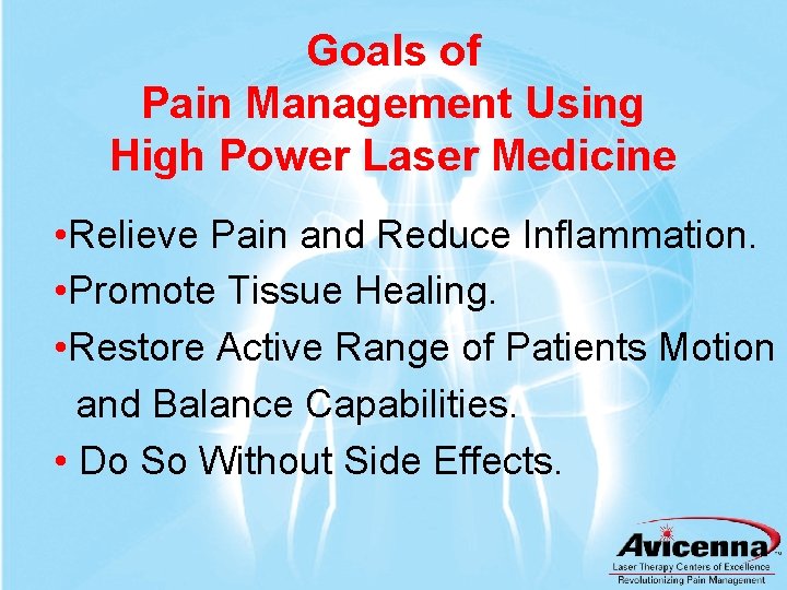 Goals of Pain Management Using High Power Laser Medicine • Relieve Pain and Reduce