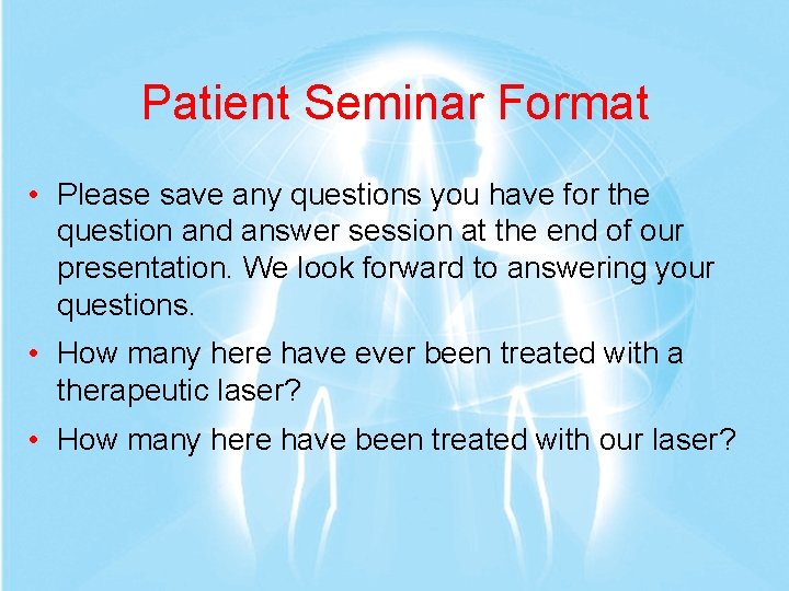 Patient Seminar Format • Please save any questions you have for the question and