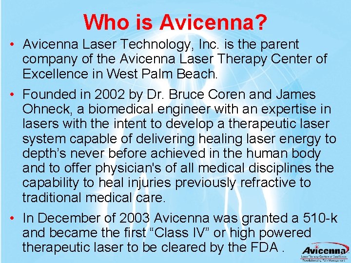 Who is Avicenna? • Avicenna Laser Technology, Inc. is the parent company of the