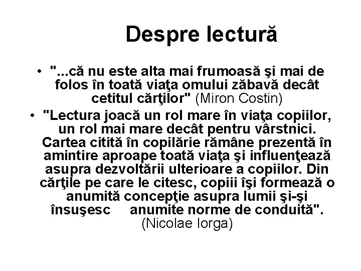  Despre lectură • ". . . că nu este alta mai frumoasă şi