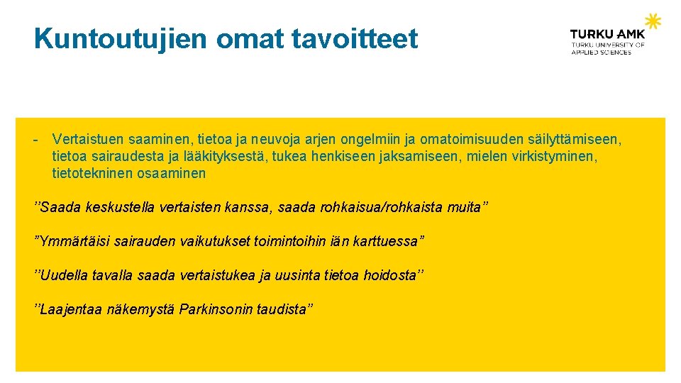 Kuntoutujien omat tavoitteet - Vertaistuen saaminen, tietoa ja neuvoja arjen ongelmiin ja omatoimisuuden säilyttämiseen,