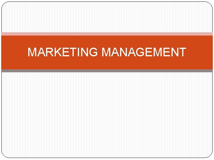 MARKETING MANAGEMENT 