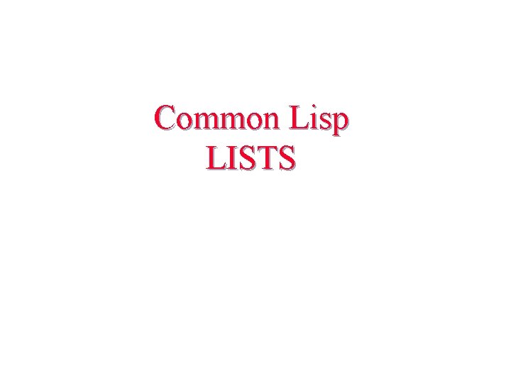 Common Lisp LISTS Mitthögskolan 10/24/2020 1 