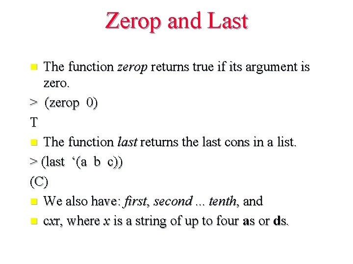 Zerop and Last The function zerop returns true if its argument is zero. >