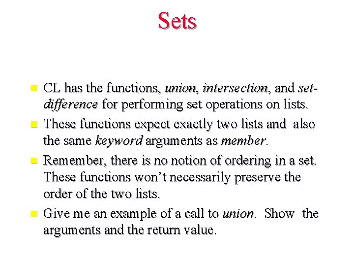 Sets n n CL has the functions, union, intersection, and setdifference for performing set