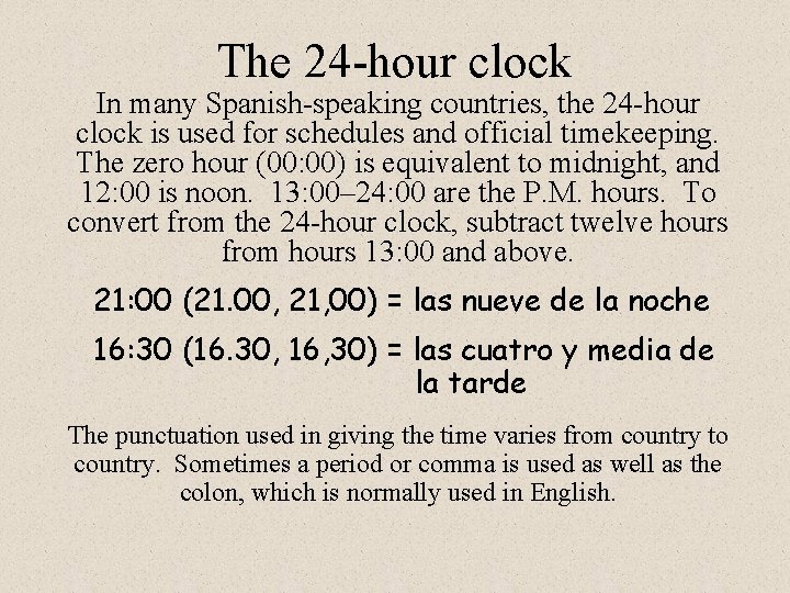 The 24 -hour clock In many Spanish-speaking countries, the 24 -hour clock is used