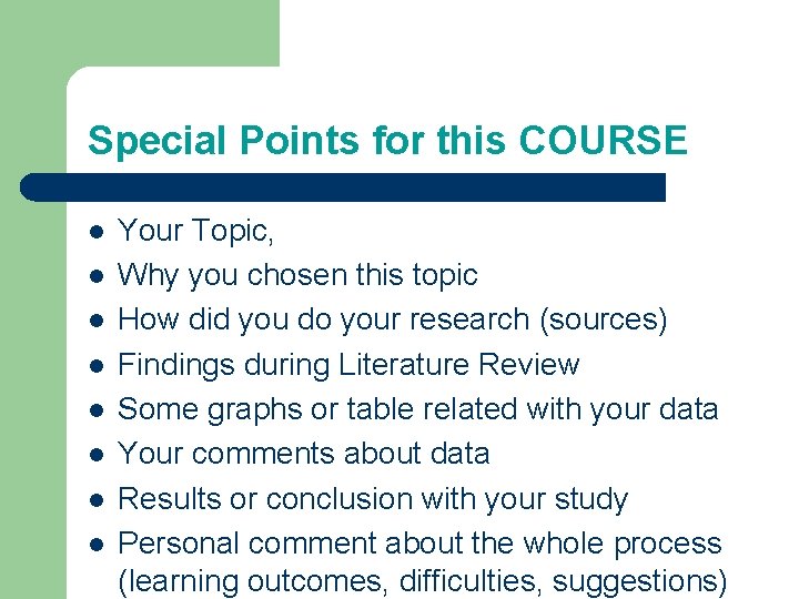 Special Points for this COURSE l l l l Your Topic, Why you chosen