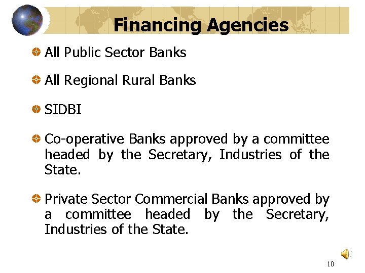 Financing Agencies All Public Sector Banks All Regional Rural Banks SIDBI Co-operative Banks approved