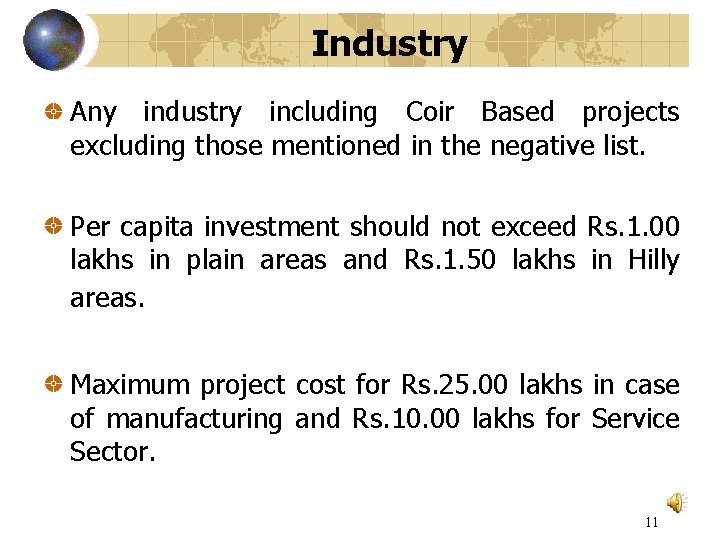 Industry Any industry including Coir Based projects excluding those mentioned in the negative list.
