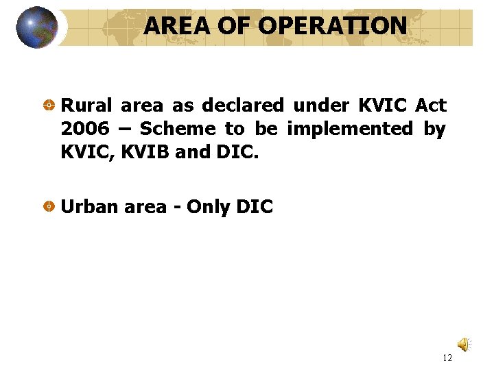 AREA OF OPERATION Rural area as declared under KVIC Act 2006 – Scheme to