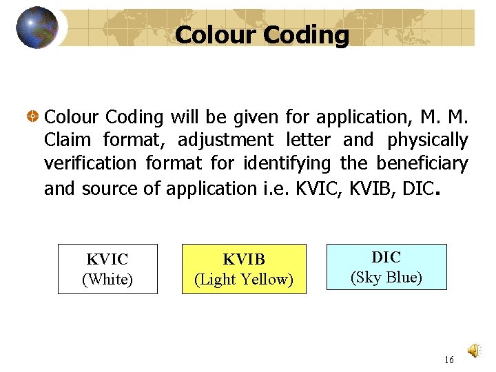 Colour Coding will be given for application, M. M. Claim format, adjustment letter and