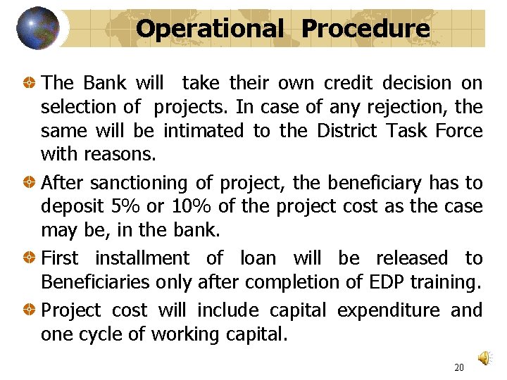 Operational Procedure The Bank will take their own credit decision on selection of projects.