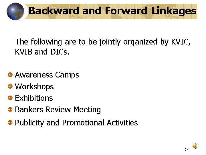 Backward and Forward Linkages The following are to be jointly organized by KVIC, KVIB