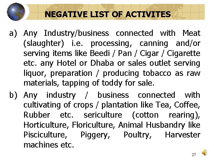 NEGATIVE LIST OF ACTIVITES a) Any Industry/business connected with Meat (slaughter) i. e. processing,