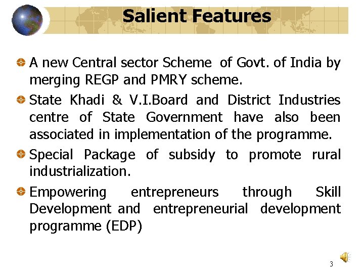 Salient Features A new Central sector Scheme of Govt. of India by merging REGP