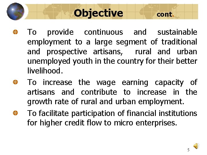 Objective cont. To provide continuous and sustainable employment to a large segment of traditional