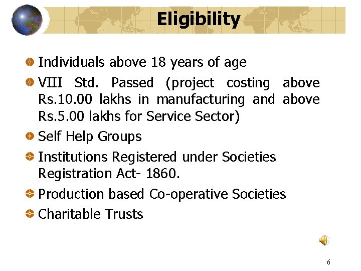 Eligibility Individuals above 18 years of age VIII Std. Passed (project costing above Rs.