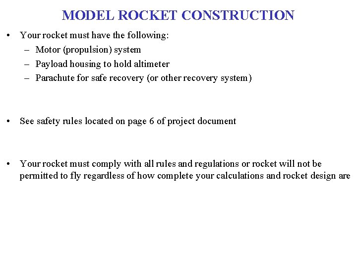 MODEL ROCKET CONSTRUCTION • Your rocket must have the following: – Motor (propulsion) system