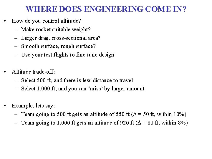 WHERE DOES ENGINEERING COME IN? • How do you control altitude? – Make rocket