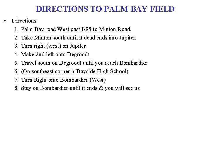 DIRECTIONS TO PALM BAY FIELD • Directions 1. Palm Bay road West past I-95