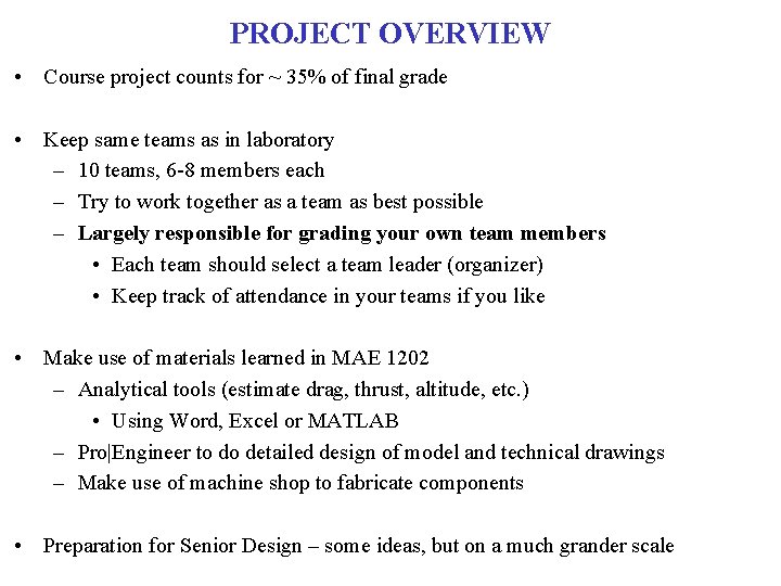 PROJECT OVERVIEW • Course project counts for ~ 35% of final grade • Keep