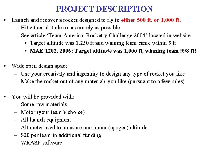 PROJECT DESCRIPTION • Launch and recover a rocket designed to fly to either 500