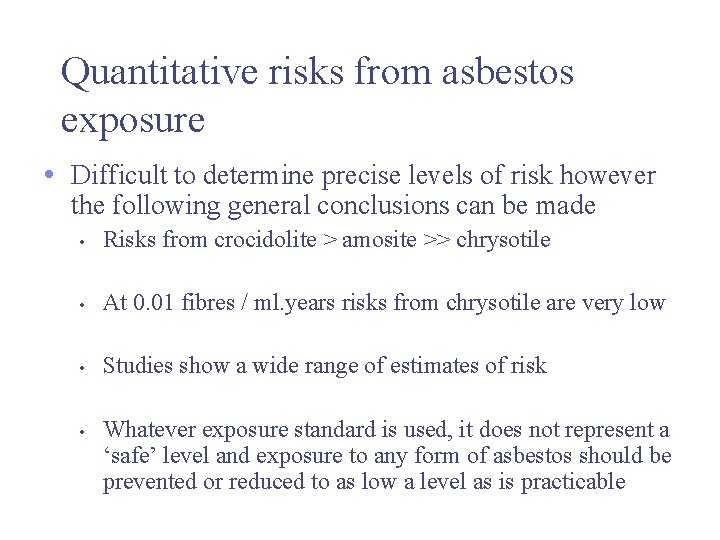 Quantitative risks from asbestos exposure • Difficult to determine precise levels of risk however