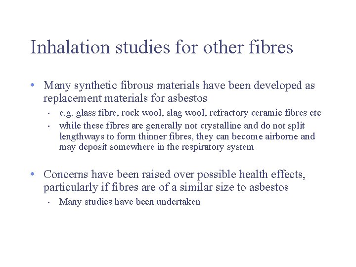 Inhalation studies for other fibres • Many synthetic fibrous materials have been developed as