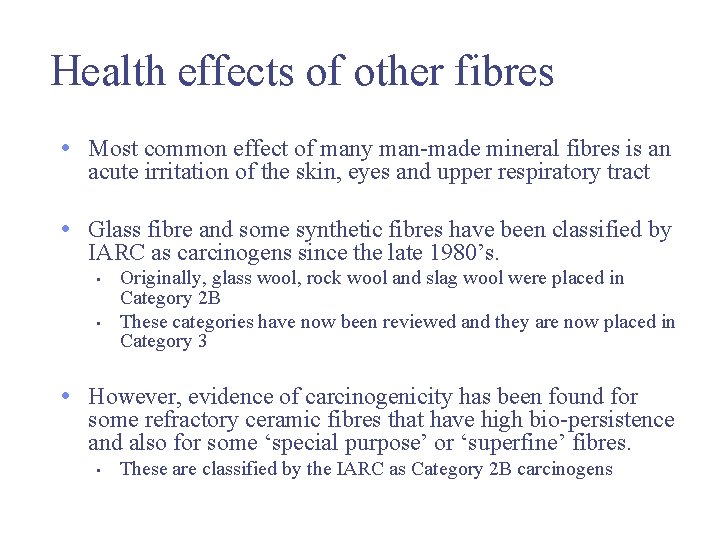Health effects of other fibres • Most common effect of many man-made mineral fibres